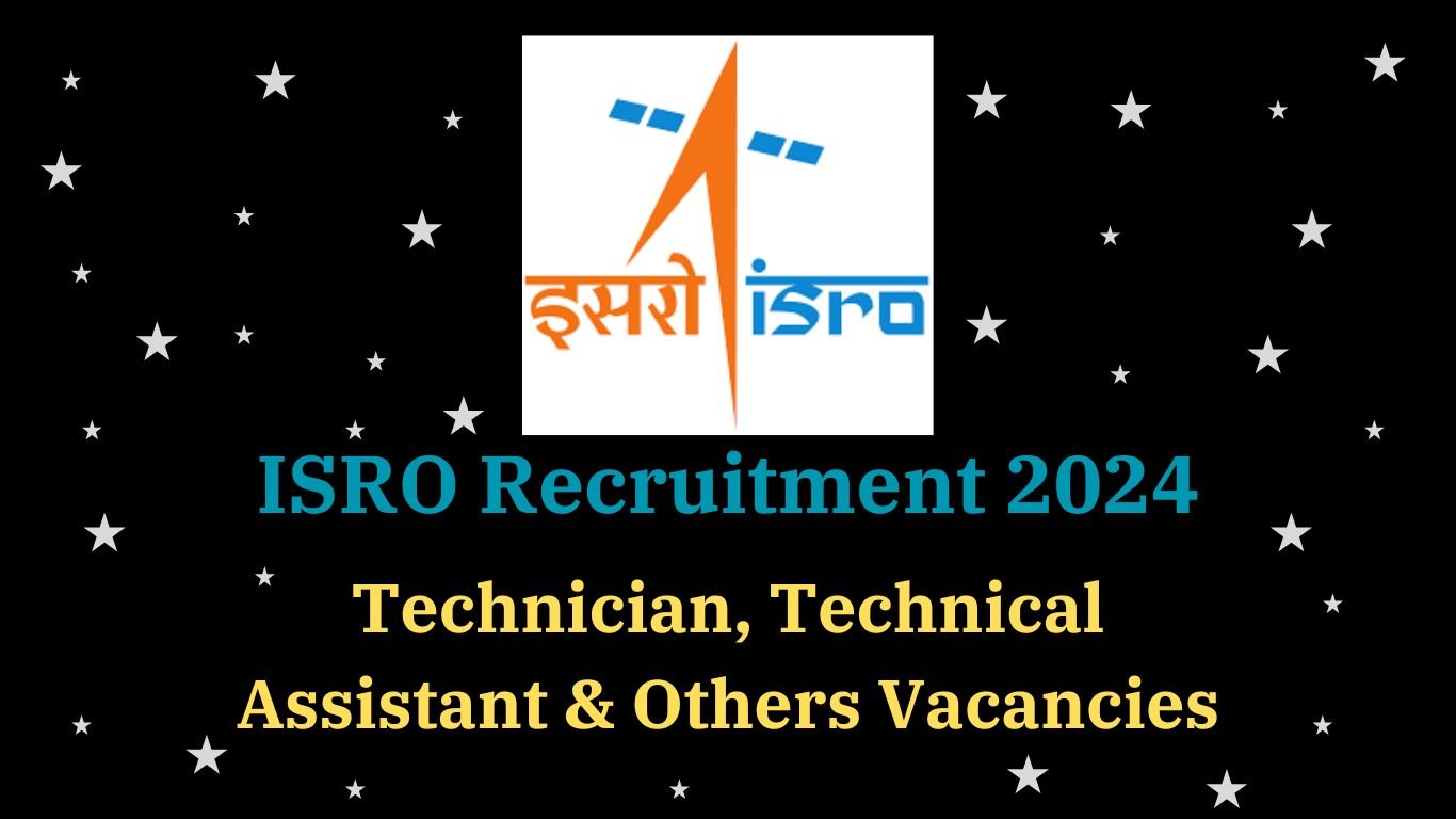ISRO Recruitment 2024, Technician, Technical Assistant Vacancy