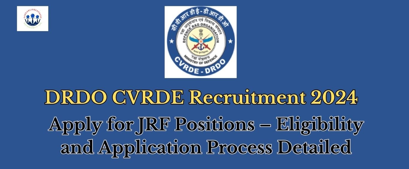 DRDO CVRDE Recruitment 2024 Apply For JRF Positions Eligibility And Application Process