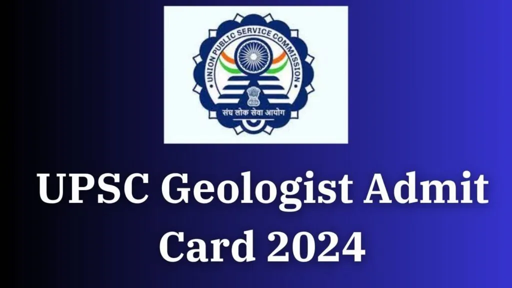 UPSC Geologist Admit Card 2024