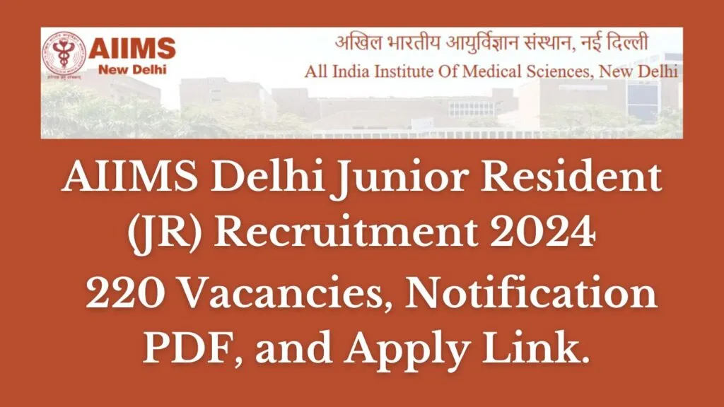 AIIMS Delhi Junior Resident (JR) Recruitment 2024