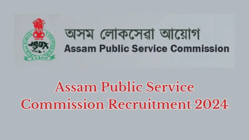 Assam Public Service Commission Recruitment 2024