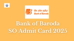 Bank of Baroda SO Admit Card 2025